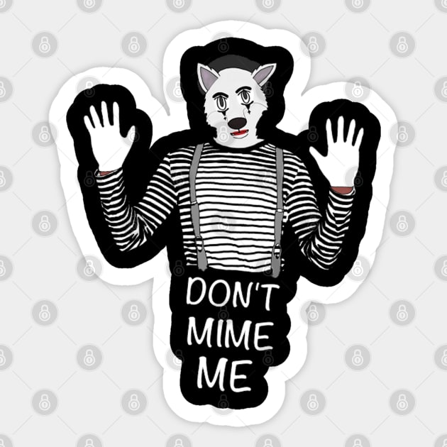 Don't Mime Me Sticker by PandaNDesigns